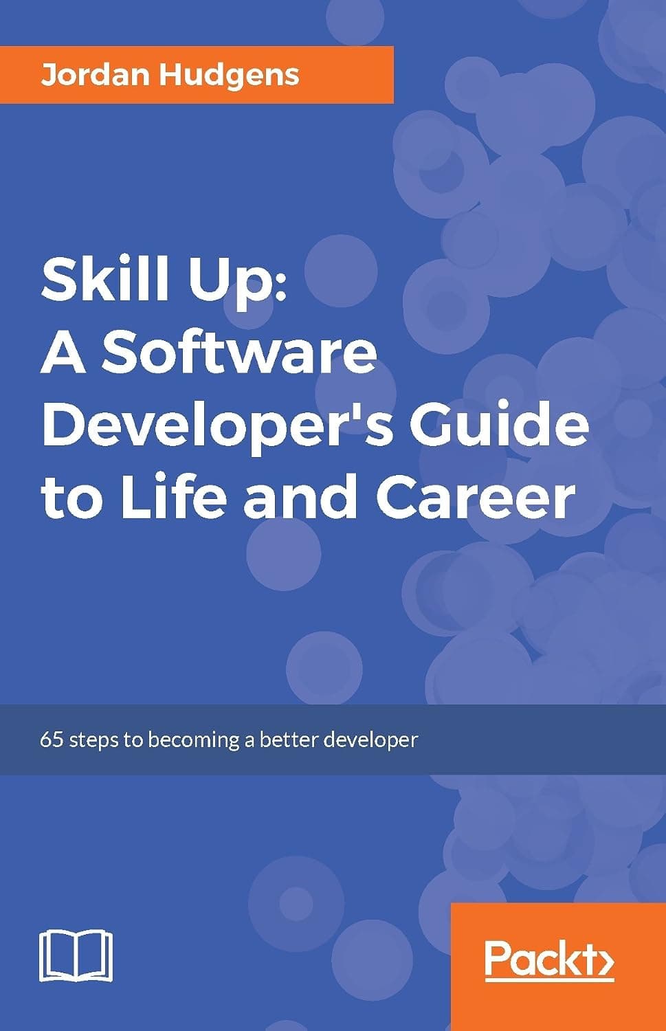 Skill Up: A Software Developer's Guide to Life and Career by Jordan Hudgens, Packt